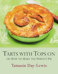 Produktbild: Tarts with Tops on or How to Make the Perfect Pie