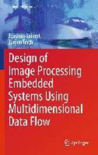 Produktbild: Design of Image Processing Embedded Systems Using Multidimensional Data Flow