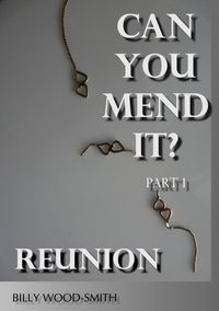 Produktbild: Can You Mend It? - Part 1: Reunion ('Can You Mend It?' Series, #1)