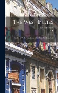 Produktbild: The West Indies; Painted by A. S. Forrest; Described by John Henderson