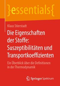 Produktbild: Die Eigenschaften der Stoffe: Suszeptibilit&auml;ten und Transportkoeffizienten