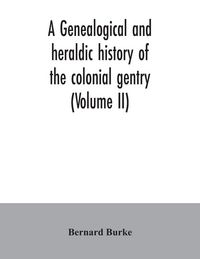 Produktbild: A genealogical and heraldic history of the colonial gentry (Volume II)