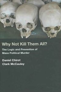 Produktbild: Why Not Kill Them All?: The Logic and Prevention of Mass Political Murder