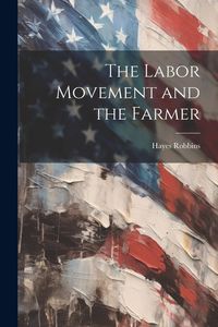 Produktbild: The Labor Movement and the Farmer