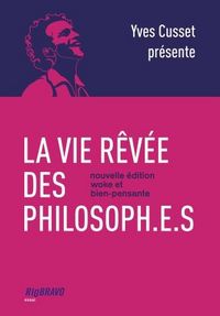 Produktbild: La Vie Revee des Philosoph.e.s: Nouvelle Edition Woke et Bien Pensant