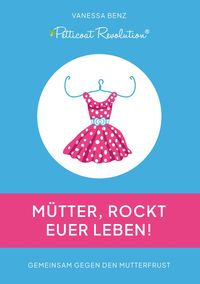 Produktbild: Petticoat Revolution: M&uuml;tter, rockt Euer Leben!