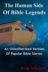 Produktbild: The Human Side of Bible Legends (An Unauthorized Version of Popular Bible Stories)