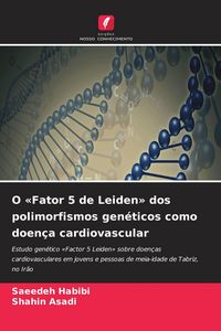 Produktbild: O 'Fator 5 de Leiden' dos polimorfismos gen&eacute;ticos como doen&ccedil;a cardiovascular