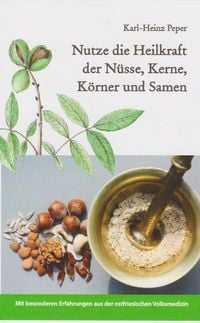 Bild vom Artikel Nutze die Heilkraft der Nüsse, Kerne, Körner und Samen vom Autor Karl-Heinz Peper