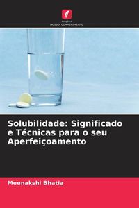 Produktbild: Solubilidade: Significado e T&eacute;cnicas para o seu Aperfei&ccedil;oamento