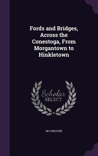 Produktbild: Fords and Bridges, Across the Conestoga, From Morgantown to Hinkletown