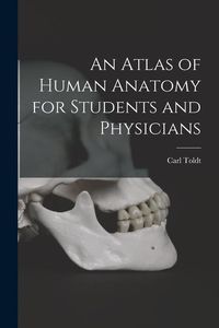 Produktbild: An Atlas of Human Anatomy for Students and Physicians