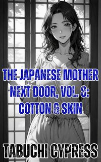 Produktbild: The Japanese Mother Next Door, Vol. 8: Cotton & Skin