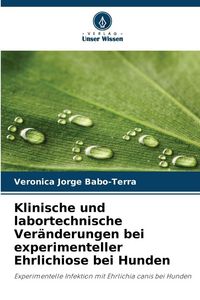 Produktbild: Klinische und labortechnische Ver&auml;nderungen bei experimenteller Ehrlichiose bei Hunden