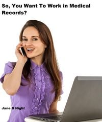 Produktbild: So, You Want To Work in Medical Records