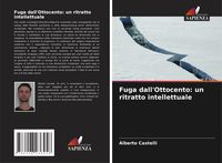Produktbild: Fuga dall'Ottocento: un ritratto intellettuale