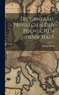 Produktbild: Die General-Privilegien der Polnischen Judenschaft