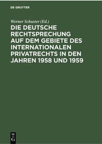 Produktbild: Die deutsche Rechtsprechung auf dem Gebiete des internationalen Privatrechts in den Jahren 1958 und 1959
