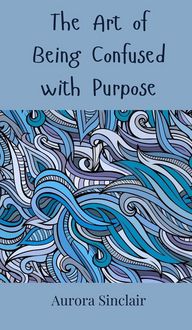 Produktbild: The Art of Being Confused with Purpose