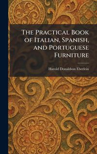 Produktbild: The Practical Book of Italian, Spanish, and Portuguese Furniture