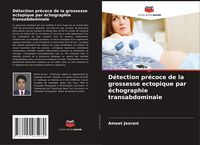 Produktbild: D&eacute;tection pr&eacute;coce de la grossesse ectopique par &eacute;chographie transabdominale