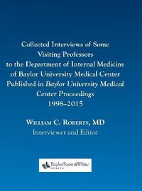 Produktbild: Collected Interviews of Some Visiting Professors to the Department of Internal Medicine of Baylor University Medical Center Published in Baylor Univer