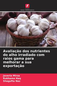 Produktbild: Avalia&ccedil;&atilde;o dos nutrientes do alho irradiado com raios gama para melhorar a sua exporta&ccedil;&atilde;o