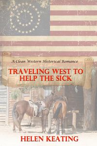 Produktbild: Traveling West To Help The Sick (A Clean Western Historical Romance)