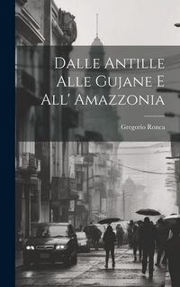 Produktbild: Dalle Antille Alle Gujane E All' Amazzonia