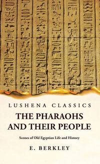 Produktbild: The Pharaohs and Their People Scenes of Old Egyptian Life and History