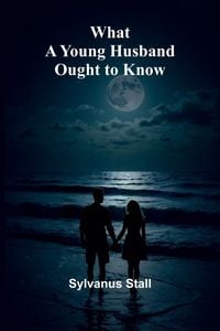 Produktbild: What A Young Husband Ought To Know