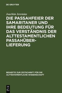 Produktbild: Die Passahfeier der Samaritaner und ihre Bedeutung f&uuml;r das Verst&auml;ndnis der alttestamentlichen Passah&uuml;berlieferung