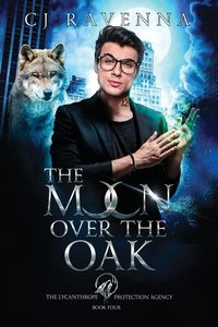 Produktbild: The Moon Over The Oak (The Lycanthrope Protection Agency 4)