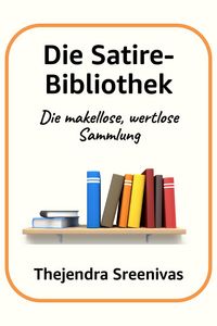 Produktbild: Die Satire-Bibliothek - Die makellose, wertlose Sammlung