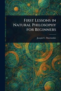 Produktbild: First Lessons in Natural Philosophy for Beginners