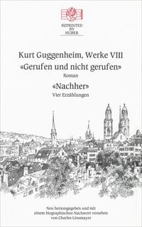 Produktbild: Kurt Guggenheim, Werke VIII: Gerufen und nicht gerufen / Nachher