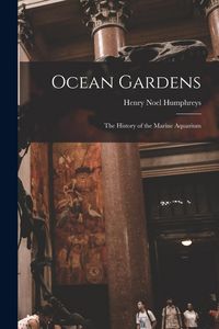 Produktbild: Ocean Gardens: The History of the Marine Aquarium