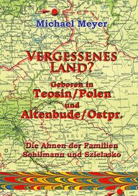 Produktbild: Vergessenes Land? Geboren in Teosin/Polen und Altenbude/Ostpreussen