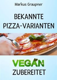 Produktbild: Bekannte Pizza-Varianten vegan zubereitet