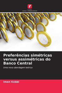 Produktbild: Prefer&ecirc;ncias sim&eacute;tricas versus assim&eacute;tricas do Banco Central
