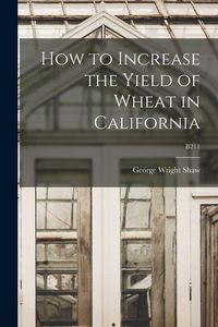 Produktbild: How to Increase the Yield of Wheat in California; B211