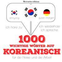 Produktbild: 1000 wichtige W&ouml;rter auf Koreanisch f&uuml;r die Reise und die Arbeit