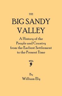Produktbild: Big Sandy Valley. a History of the People and Country from the Earliest Settlement to the Present Time