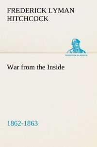 Produktbild: War from the Inside The Story of the 132nd Regiment Pennsylvania Volunteer Infantry in the War for the Suppression of the Rebellion, 1862-1863
