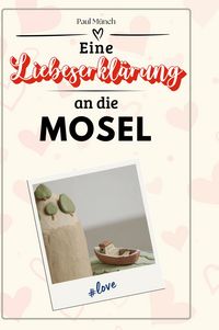 Produktbild: Eine Liebeserkl&auml;rung an die Mosel