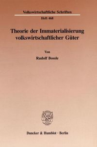 Produktbild: Theorie der Immaterialisierung volkswirtschaftlicher G&uuml;ter.