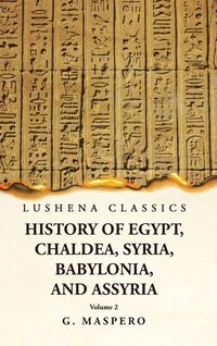 Produktbild: History of Egypt, Chaldea, Syria, Babylonia, and Assyria by G. Maspero Volume 2
