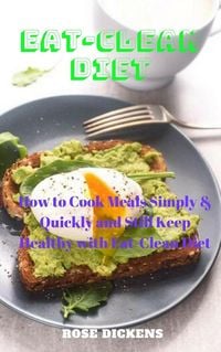 Produktbild: Eat-Clean Diet: How to Cook Meals Simply & Quickly and Still Keep Healthy with Eat-Clean Diet
