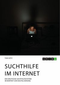 Produktbild: Suchthilfe im Internet. Das deutsche Suchthilfesystem im Kontext zur Digitalisierung