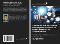 Produktbild: Soldadura por fricci&oacute;n de un compuesto h&iacute;brido de matriz met&aacute;lica de aluminio 6061